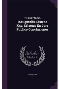 Dissertatio Inauguralis, Sistens XXV. Selectas Ex Jure Publico Conclusiones