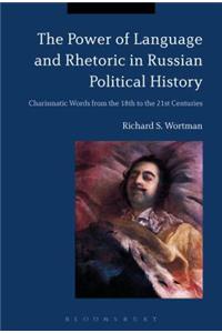The Power of Language and Rhetoric in Russian Political History