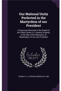 Our National Unity Perfected in the Martyrdom of our President