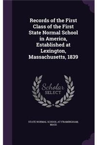Records of the First Class of the First State Normal School in America, Established at Lexington, Massachusetts, 1839