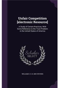 Unfair Competition [electronic Resource]