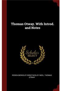 Thomas Otway. with Introd. and Notes