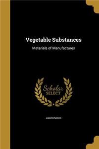 Vegetable Substances