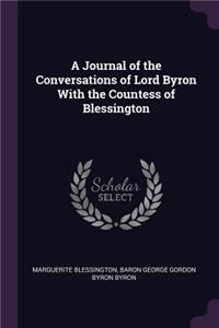 Journal of the Conversations of Lord Byron With the Countess of Blessington