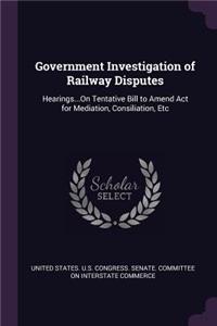 Government Investigation of Railway Disputes