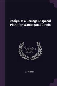 Design of a Sewage Disposal Plant for Waukegan, Illinois