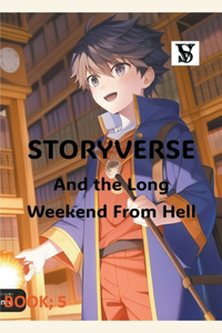 Storyverse and the Long Weekend From Hell