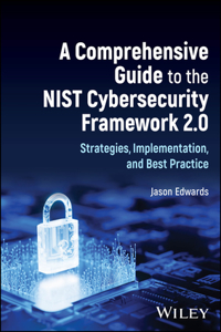 Comprehensive Guide to the Nist Cybersecurity Framework 2.0