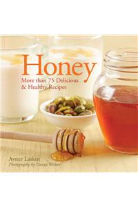 Honey: More Than 75 Delicious and Healthy Recipes