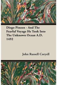 Diego Pinzon - And the Fearful Voyage He Took Into the Unknown Ocean A.D. 1492