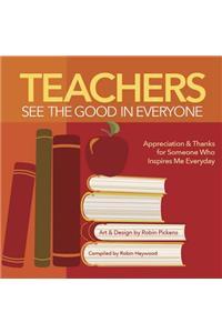 Teachers See the Good in Everyone