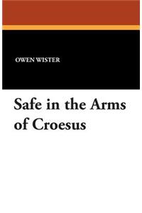 Safe in the Arms of Croesus