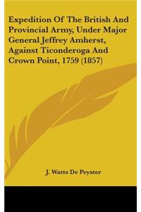 Expedition of the British and Provincial Army, Under Major General Jeffrey Amherst, Against Ticonderoga and Crown Point, 1759 (1857)