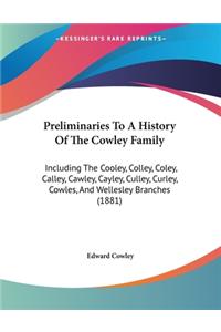 Preliminaries To A History Of The Cowley Family