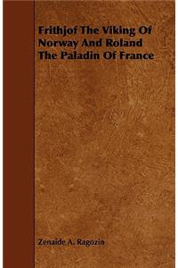 Frithjof the Viking of Norway and Roland the Paladin of France