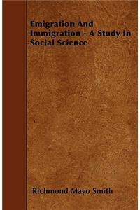 Emigration And Immigration - A Study In Social Science
