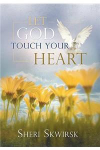 Let God Touch Your Heart