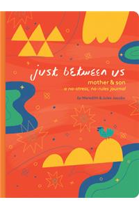 Just Between Us: Mother & Son