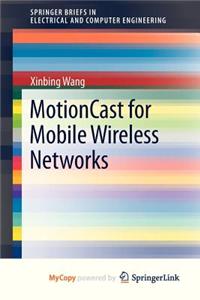 MotionCast for Mobile Wireless Networks