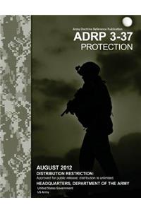 ADRP Army Doctrine Reference Publication 3-37 Protection August 2012