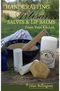 Handcrafting Artisan Salves & Lip Balms from Your Kitchen