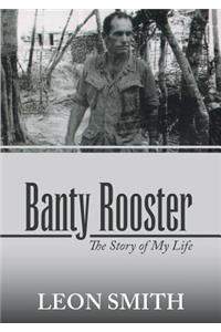 Banty Rooster: The Story of My Life