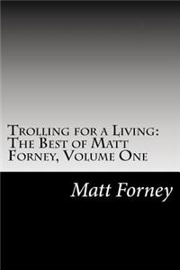 Trolling for a Living: The Best of Matt Forney, Volume One