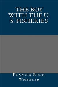 The Boy with the U. S. Fisheries