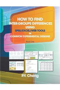 How to Find Inter-Groups Differences Using SPSS/Excel/Web Tools in Common Experimental Designs