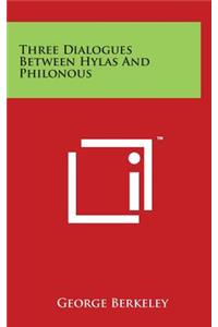 Three Dialogues Between Hylas And Philonous