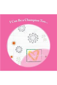 I Can Be a Champion Too...