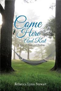 Come Here And Rest