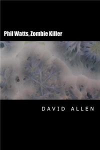 Phil Watts, Zombie Killer