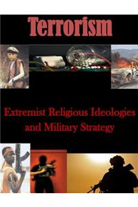 Extremist Religious Ideologies and Military Strategy