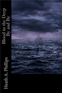Blood In the Deep By and By