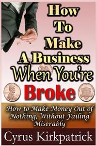 How to Make a Business When You're Broke
