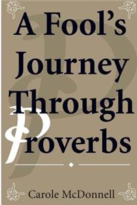 A Fool's Journey Through Proverbs