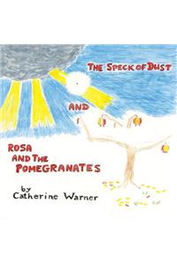 The Speck of Dust and Rosa and the Pomegranates