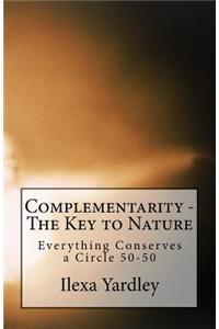 Complementarity - The Key to Nature