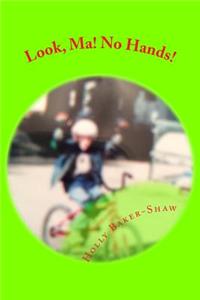 Look, Ma! No Hands!: A Moment in Grief