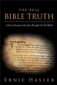The Real Bible Truth: A Great Deception Has Been Wrought on the World
