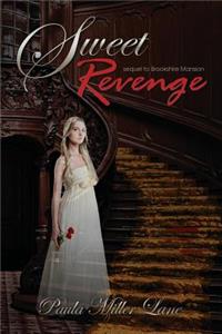 Sweet Revenge - sequel to Brookshire Mansion