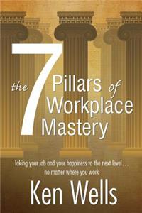 7 Pillars of Workplace Mastery