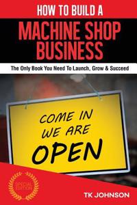 How to Build a Machine Shop Business (Special Edition)