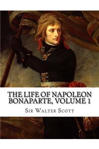 The Life of Napoleon Bonaparte, Volume 1