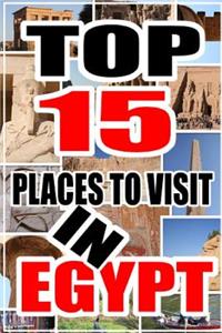Top 15 Places to Visit in Egypt