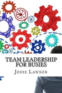 Team Leadership For Busies