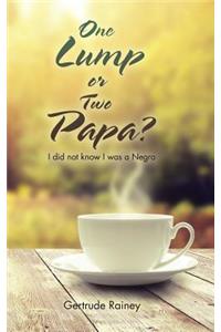 One Lump or Two Papa?