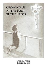 Growing Up at the Foot of the Cross