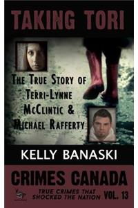 Taking Tori the True Story of Terri-Lynne McClintic and Michael Rafferty